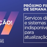 Card com o texto: ATENÇÃO, próximo fim de semana os serviços digitais e sistemas estarão indisponíveis para atualização